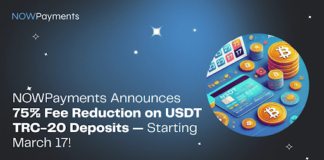 NOWPayments Announces 75% Fee Reduction on USDT TRC-20 Deposits — Starting March 17!